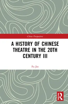 Jin |  A History of Chinese Theatre in the 20th Century III | Buch |  Sack Fachmedien