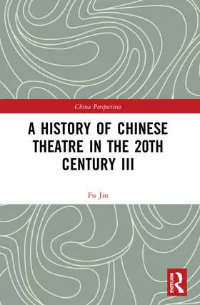 Jin |  A History of Chinese Theatre in the 20th Century III | Buch |  Sack Fachmedien