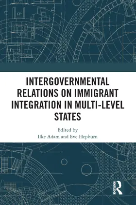 Adam / Hepburn |  Intergovernmental Relations on Immigrant Integration in Multi-Level States | Buch |  Sack Fachmedien