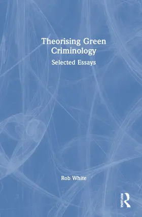 White |  Theorising Green Criminology | Buch |  Sack Fachmedien