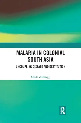 Zurbrigg |  Malaria in Colonial South Asia | Buch |  Sack Fachmedien