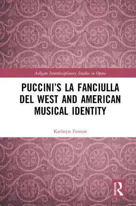 Fenton |  Puccini's La fanciulla del West and American Musical Identity | Buch |  Sack Fachmedien