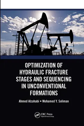 Alzahabi / Soliman | Optimization of Hydraulic Fracture Stages and Sequencing in Unconventional Formations | Buch | 978-0-367-78106-4 | sack.de