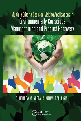 Gupta / Ilgin |  Multiple Criteria Decision Making Applications in Environmentally Conscious Manufacturing and Product Recovery | Buch |  Sack Fachmedien