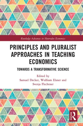 Decker / Elsner / Flechtner |  Principles and Pluralist Approaches in Teaching Economics | Buch |  Sack Fachmedien