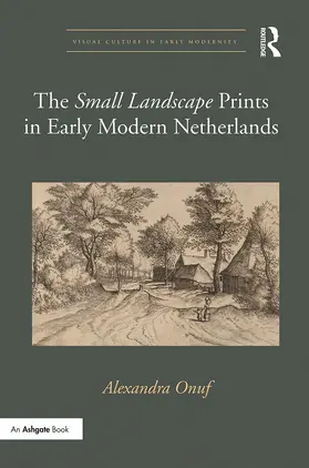 Onuf |  The 'Small Landscape' Prints in Early Modern Netherlands | Buch |  Sack Fachmedien