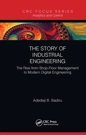 Badiru | The Story of Industrial Engineering | Buch | 978-0-367-78814-8 | sack.de