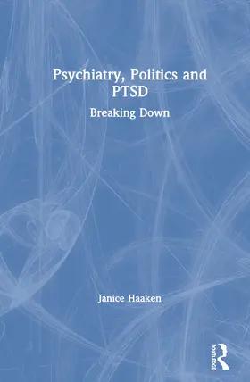 Haaken |  Psychiatry, Politics and PTSD | Buch |  Sack Fachmedien