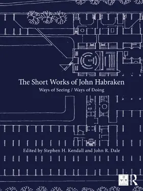 Dale / Kendall |  The Short Works of John Habraken | Buch |  Sack Fachmedien
