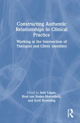 Logan / van Eeden-Moorefield / Browning |  Constructing Authentic Relationships in Clinical Practice | Buch |  Sack Fachmedien