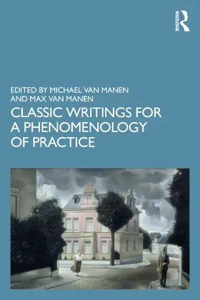 van Manen / Van Manen |  Classic Writings for a Phenomenology of Practice | Buch |  Sack Fachmedien