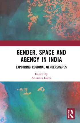 Datta | Gender, Space and Agency in India | Buch | 978-0-367-82080-0 | sack.de