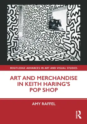 Raffel |  Art and Merchandise in Keith Haring's Pop Shop | Buch |  Sack Fachmedien