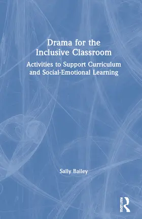 Bailey | Drama for the Inclusive Classroom | Buch | 978-0-367-85947-3 | www2.sack.de