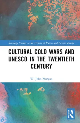 Morgan |  Cultural Cold Wars and UNESCO in the Twentieth Century | Buch |  Sack Fachmedien