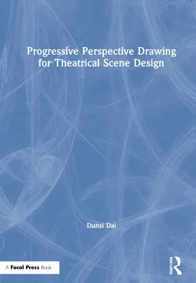 Dai | Progressive Perspective Drawing for Theatrical Scene Design | Buch | 978-0-367-86078-3 | www2.sack.de