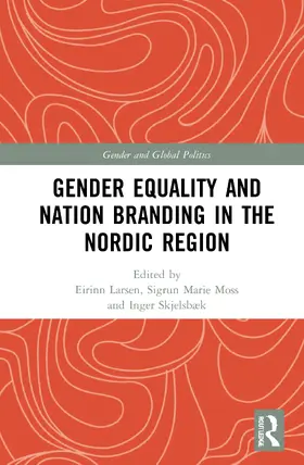 Larsen / Moss / Skjelsbæk |  Gender Equality and Nation Branding in the Nordic Region | Buch |  Sack Fachmedien