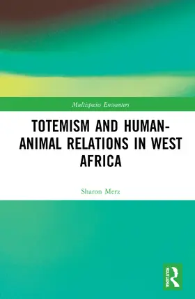 Merz |  Totemism and Human–Animal Relations in West Africa | Buch |  Sack Fachmedien