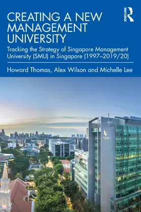 Thomas / Wilson / Lee |  Creating a New Management University | Buch |  Sack Fachmedien