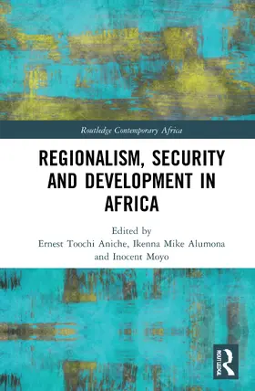 Aniche / Alumona / Moyo |  Regionalism, Security and Development in Africa | Buch |  Sack Fachmedien