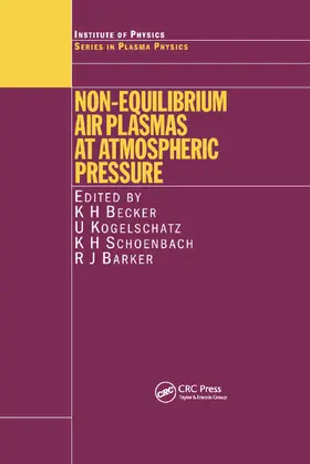 Becker / Kogelschatz / Schoenbach |  Non-Equilibrium Air Plasmas at Atmospheric Pressure | Buch |  Sack Fachmedien