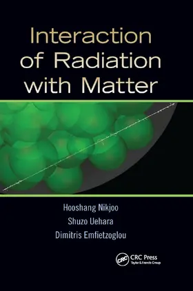 Nikjoo / Uehara / Emfietzoglou |  Interaction of Radiation with Matter | Buch |  Sack Fachmedien