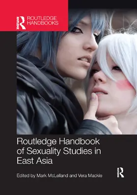 McLelland / Mackie |  Routledge Handbook of Sexuality Studies in East Asia | Buch |  Sack Fachmedien