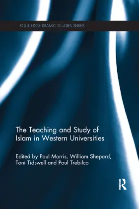 Morris / Trebilco / Shepard |  The Teaching and Study of Islam in Western Universities | Buch |  Sack Fachmedien