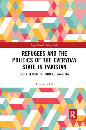 Iob |  Refugees and the Politics of the Everyday State in Pakistan | Buch |  Sack Fachmedien