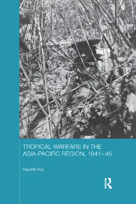Roy |  Tropical Warfare in the Asia-Pacific Region, 1941-45 | Buch |  Sack Fachmedien