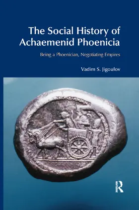 Jigoulov |  The Social History of Achaemenid Phoenicia | Buch |  Sack Fachmedien