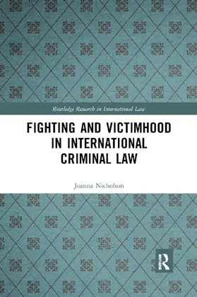 Nicholson |  Fighting and Victimhood in International Criminal Law | Buch |  Sack Fachmedien