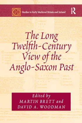 Brett / Woodman |  The Long Twelfth-Century View of the Anglo-Saxon Past | Buch |  Sack Fachmedien