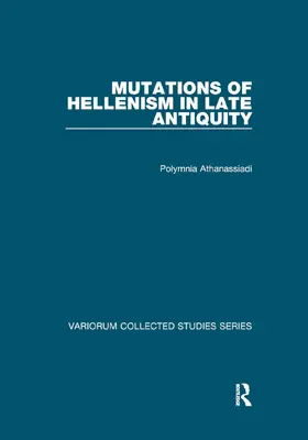 Athanassiadi |  Mutations of Hellenism in Late Antiquity | Buch |  Sack Fachmedien