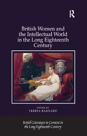 Barnard |  British Women and the Intellectual World in the Long Eighteenth Century | Buch |  Sack Fachmedien