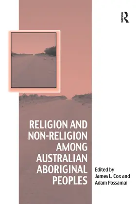 Cox / Possamai | Religion and Non-Religion among Australian Aboriginal Peoples | Buch | 978-0-367-88036-1 | sack.de