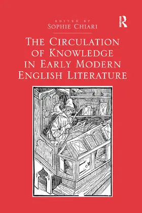 Chiari |  The Circulation of Knowledge in Early Modern English Literature | Buch |  Sack Fachmedien