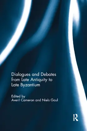 Cameron / Gaul |  Dialogues and Debates from Late Antiquity to Late Byzantium | Buch |  Sack Fachmedien