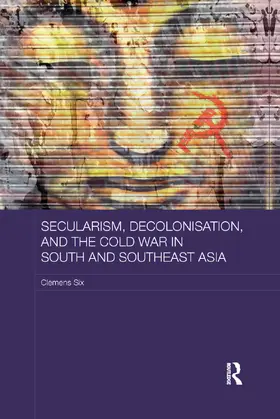 Six |  Secularism, Decolonisation, and the Cold War in South and Southeast Asia | Buch |  Sack Fachmedien
