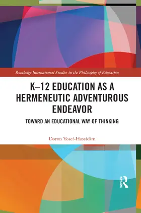 Yosef-Hassidim |  K 12 Education as a Hermeneutic Adventurous Endeavor | Buch |  Sack Fachmedien