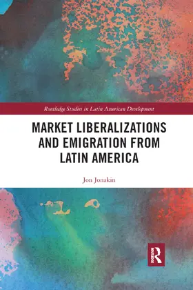 Jonakin |  Market Liberalizations and Emigration from Latin America | Buch |  Sack Fachmedien