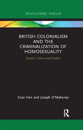 Han / O'Mahoney |  British Colonialism and the Criminalization of Homosexuality | Buch |  Sack Fachmedien
