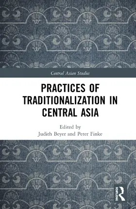 Beyer / Finke |  Practices of Traditionalization in Central Asia | Buch |  Sack Fachmedien