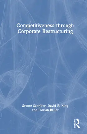 King / Schriber / Bauer |  Competitiveness through Corporate Restructuring | Buch |  Sack Fachmedien