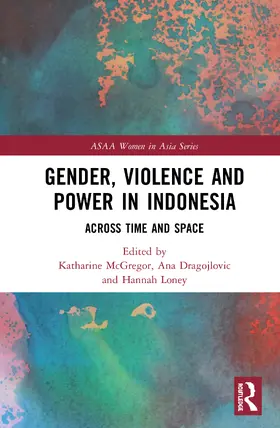 McGregor / Dragojlovic / Loney |  Gender, Violence and Power in Indonesia | Buch |  Sack Fachmedien