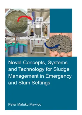 Mawioo |  Novel Concepts, Systems and Technology for Sludge Management in Emergency and Slum Settings | Buch |  Sack Fachmedien