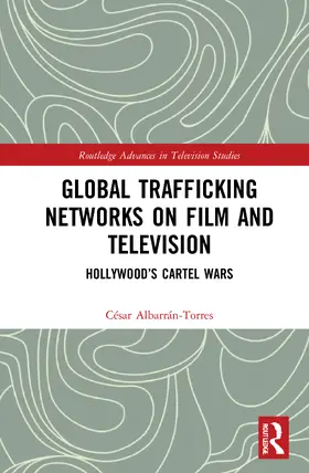 Albarrán-Torres |  Global Trafficking Networks on Film and Television | Buch |  Sack Fachmedien