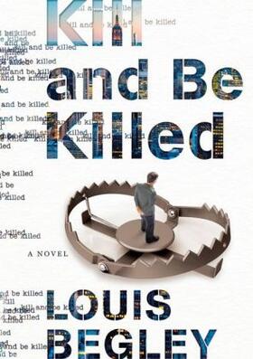 Begley |  Kill and Be Killed | Buch |  Sack Fachmedien