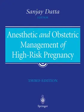 Datta |  Anesthetic and Obstetric Management of High-Risk Pregnancy | Buch |  Sack Fachmedien