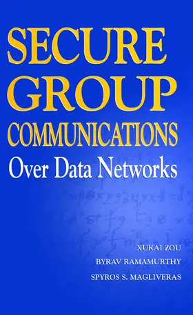 Zou / Ramamurthy / Magliveras | Secure Group Communications Over Data Networks | E-Book | sack.de